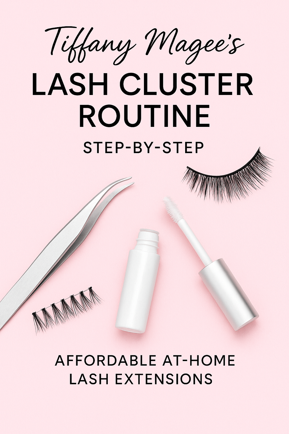 Tiffany Magee Eyelashes - The TikTok-Famous Lash Cluster Routine You’ve Been Asking For